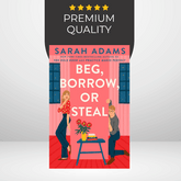 Beg, Borrow, or Steal by Sarah Adams
